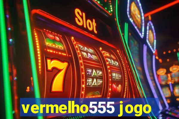 vermelho555 jogo